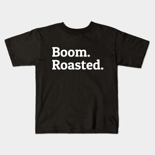 Boom Roasted The Office Quotes Kids T-Shirt by scribblejuice